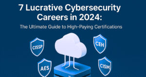7 Lucrative Cybersecurity Careers in 2024: The Ultimate Guide to High-Paying Certifications"